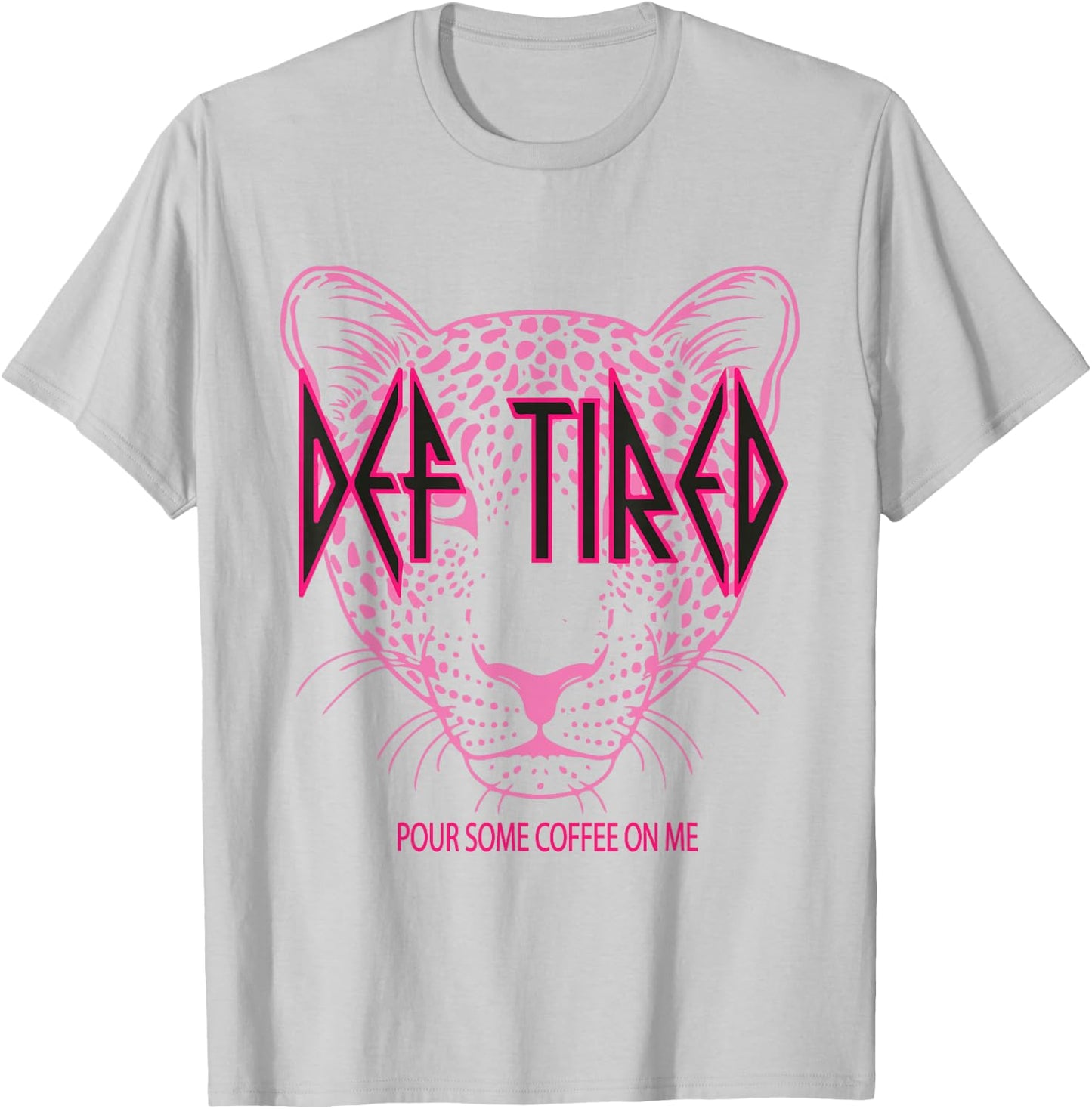 Def tired Pour Some Coffee On Me Tiger Tired Coffee Vintage T-Shirt - T-Shirt | Ash