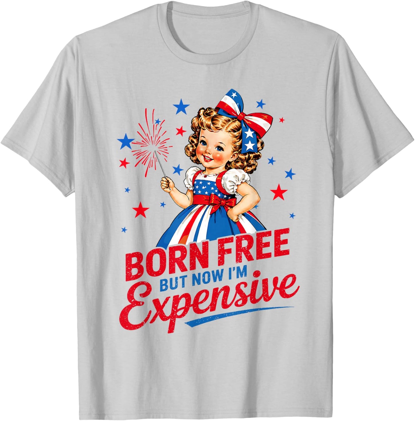 Born Free But Now Im Expensive Girl 4th of July Girls Kids T-Shirt - T-Shirt | Ash