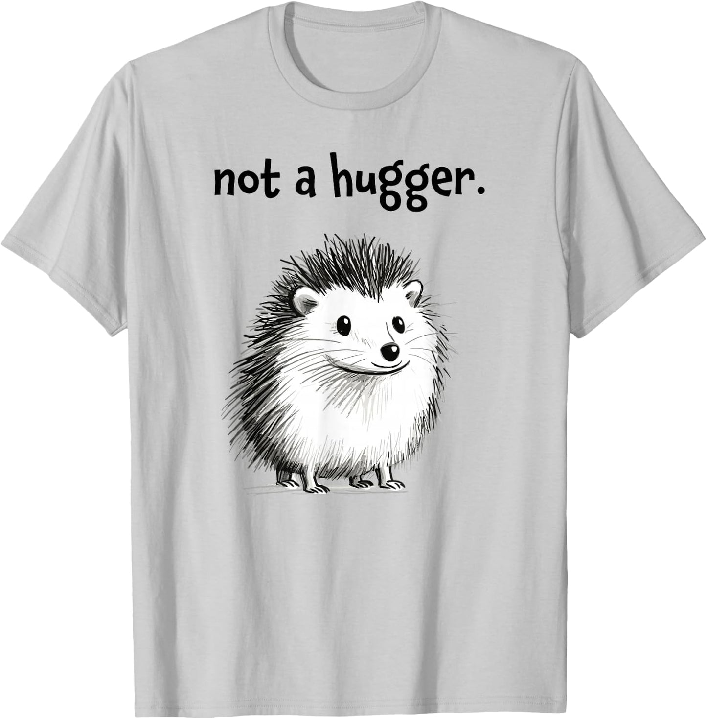 Presto Not a Hugger Hedgehog Porcupine Introvert T-Shirt - T-Shirt | Ash