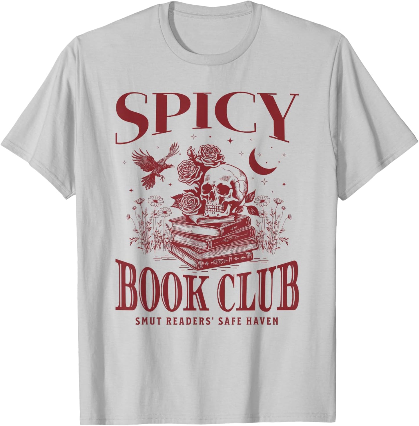 Spicy Book Club Morally Grey Books Novel Lover Bookworm SMUT T-Shirt - T-Shirt | Ash