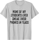 None of My Students Ever Sneak Their Phones White Lie Party T-Shirt - T-Shirt | Ash