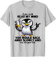 Penguin If You Could Read My Mind You Would Back Away T-Shirt - T-Shirt | Ash