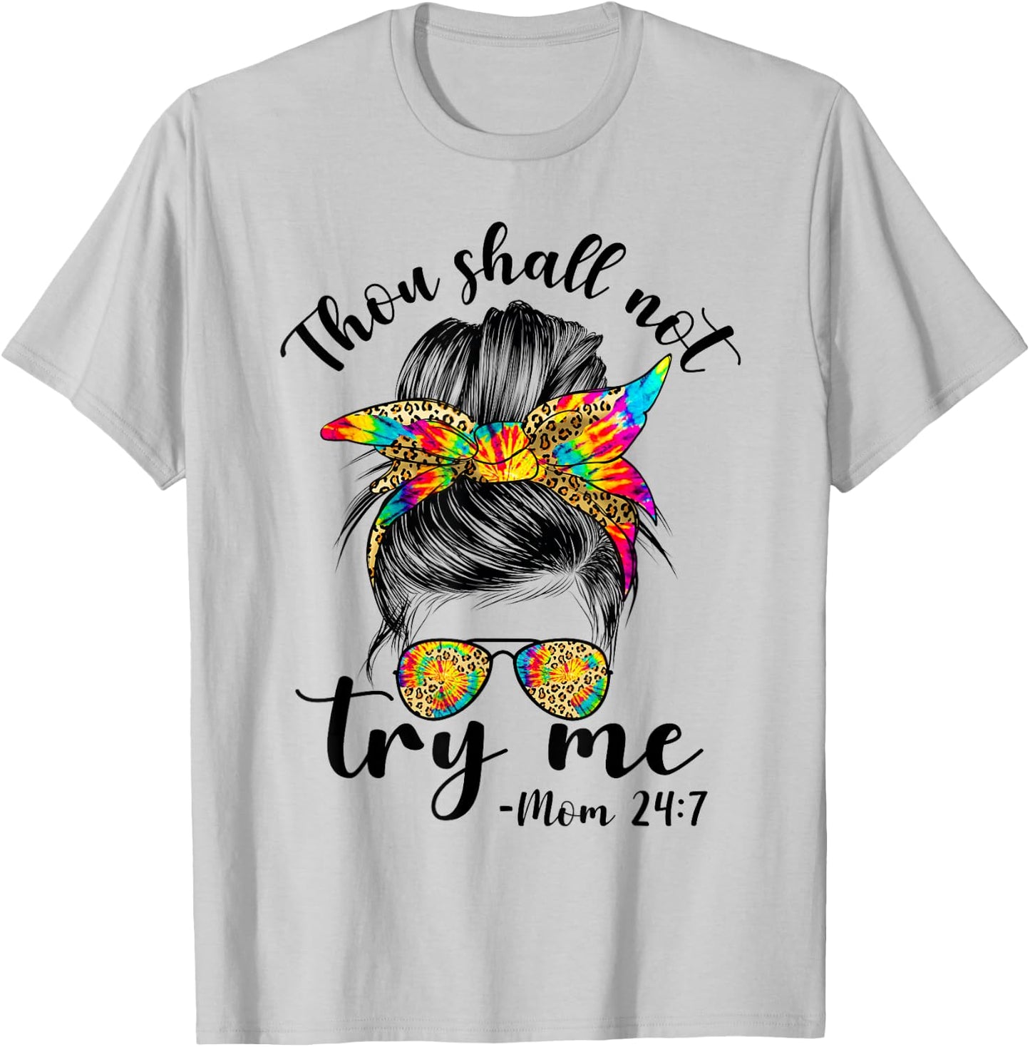 Thou shall not try me MOm 24:7 tie dye leopard messy bun mom T-Shirt - T-Shirt | Ash
