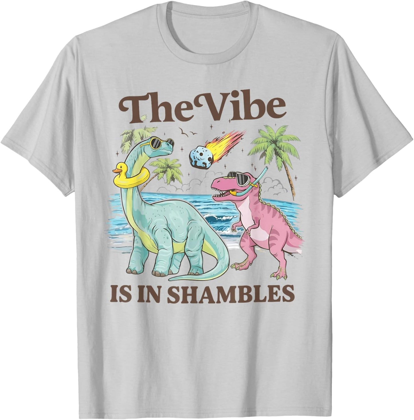 The Vibe is in Shambles Funny Dinosaur Beach Meteor T-Shirt - T-Shirt | Ash