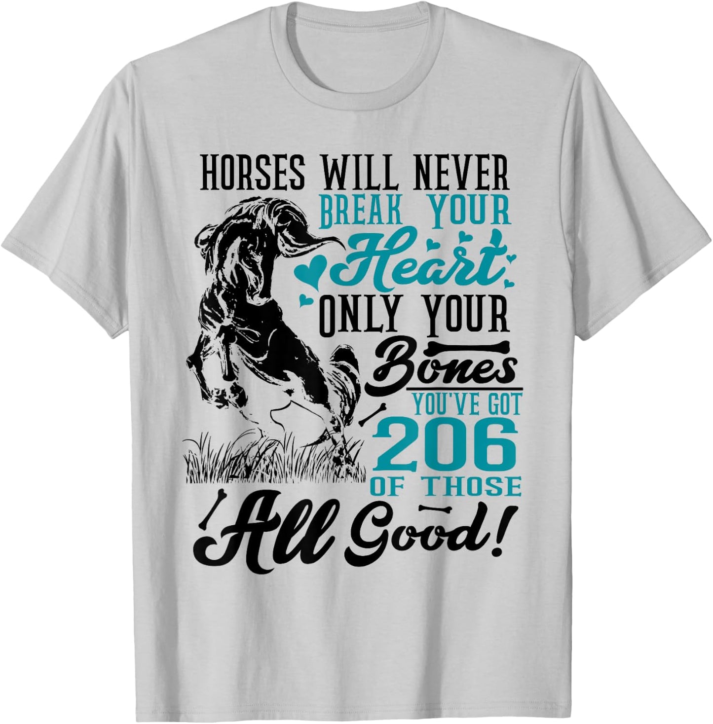 Horses Will Never Break Your Heart Horse Lover Equestrian T-Shirt - T-Shirt | Ash