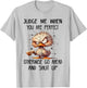 Judge me when you are perfect otherwise go ahead and shut up T-Shirt - T-Shirt | Ash