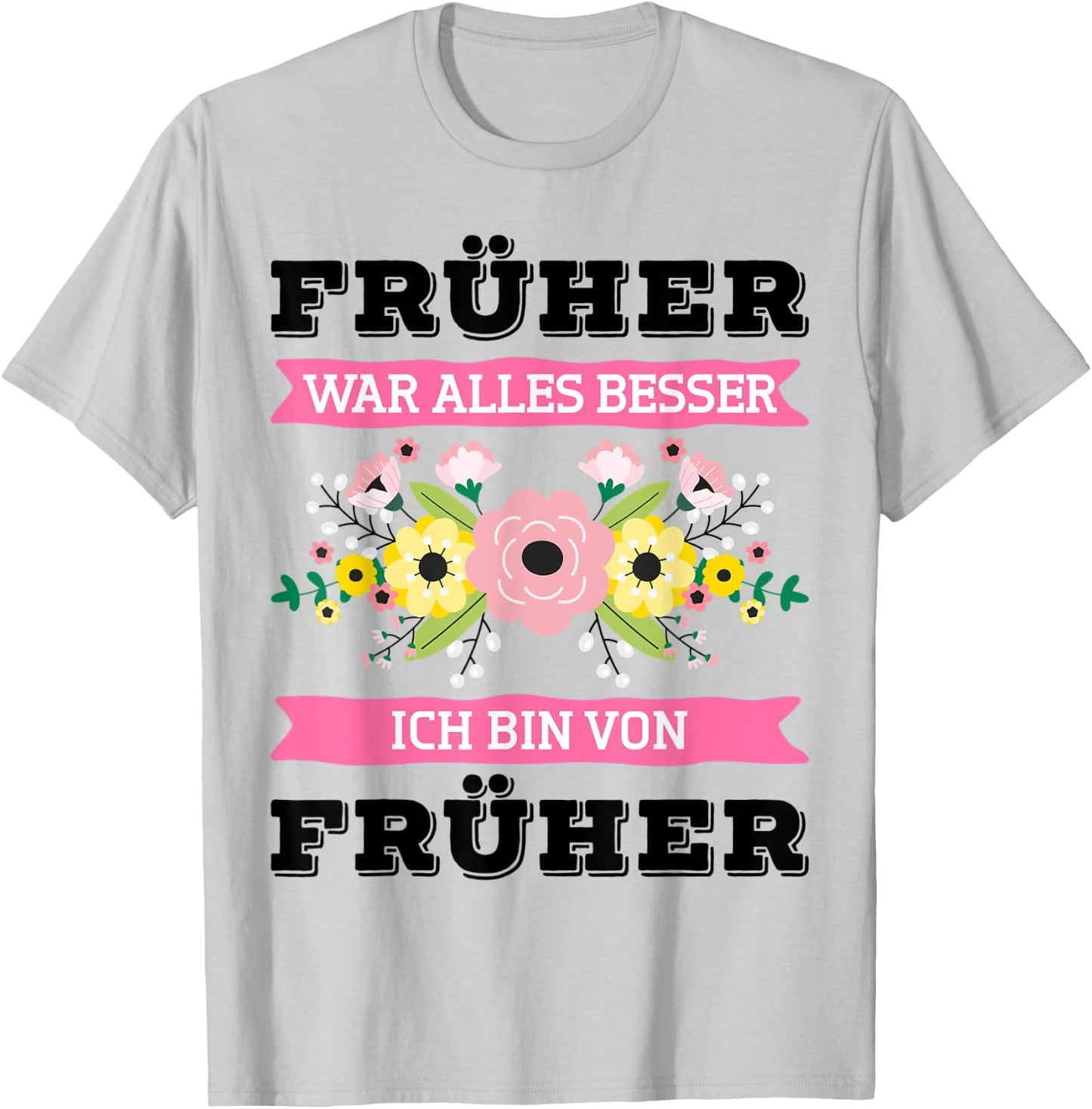 Früher War Alles Besser Ich Bin Von Früher Spruch Geschenk L T-Shirt - T-Shirt | Ash