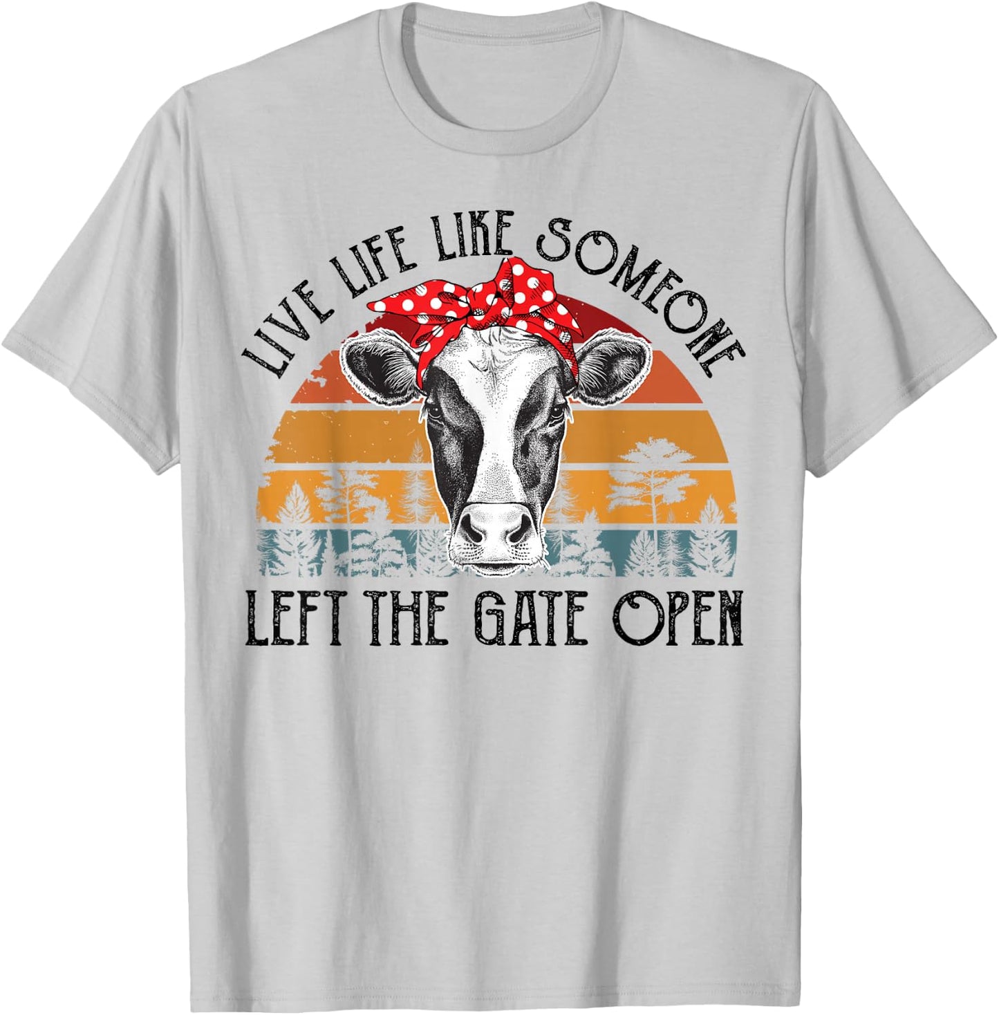 Heifer-Shirt Live Life Like Someone Left Gate Open Funny Cow T-Shirt - T-Shirt | Ash