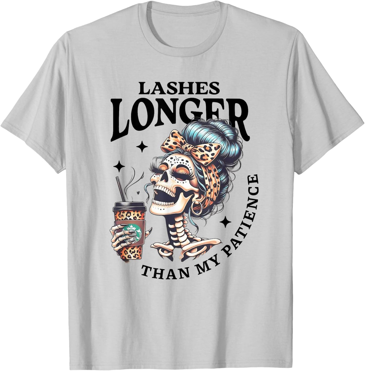 Cute Lashes Longer Than My Patience Skeleton Sarcastic Quote T-Shirt - T-Shirt | Ash