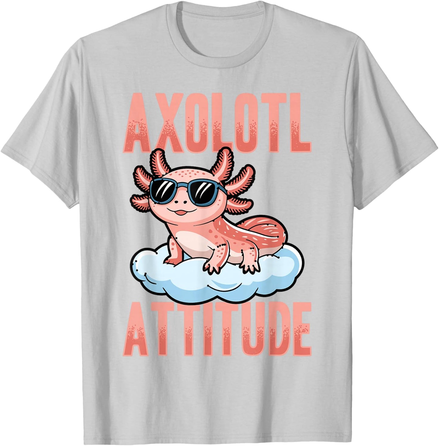 Funny Axolotl Kawaii Axolotl Attitude T-Shirt - T-Shirt | Ash