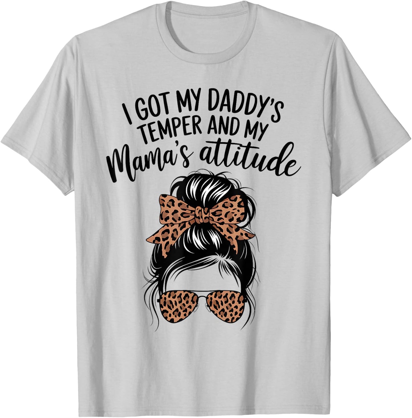 I Got My Daddy's Temper And My Mama's Attitude Parents Cool T-Shirt - T-Shirt | Ash