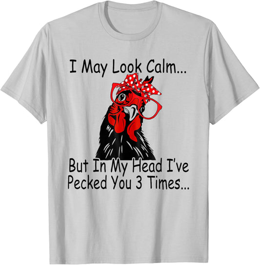 I May Look Calm But In My Head Ive Pecked You 3 Times T-Shirt - T-Shirt | Ash