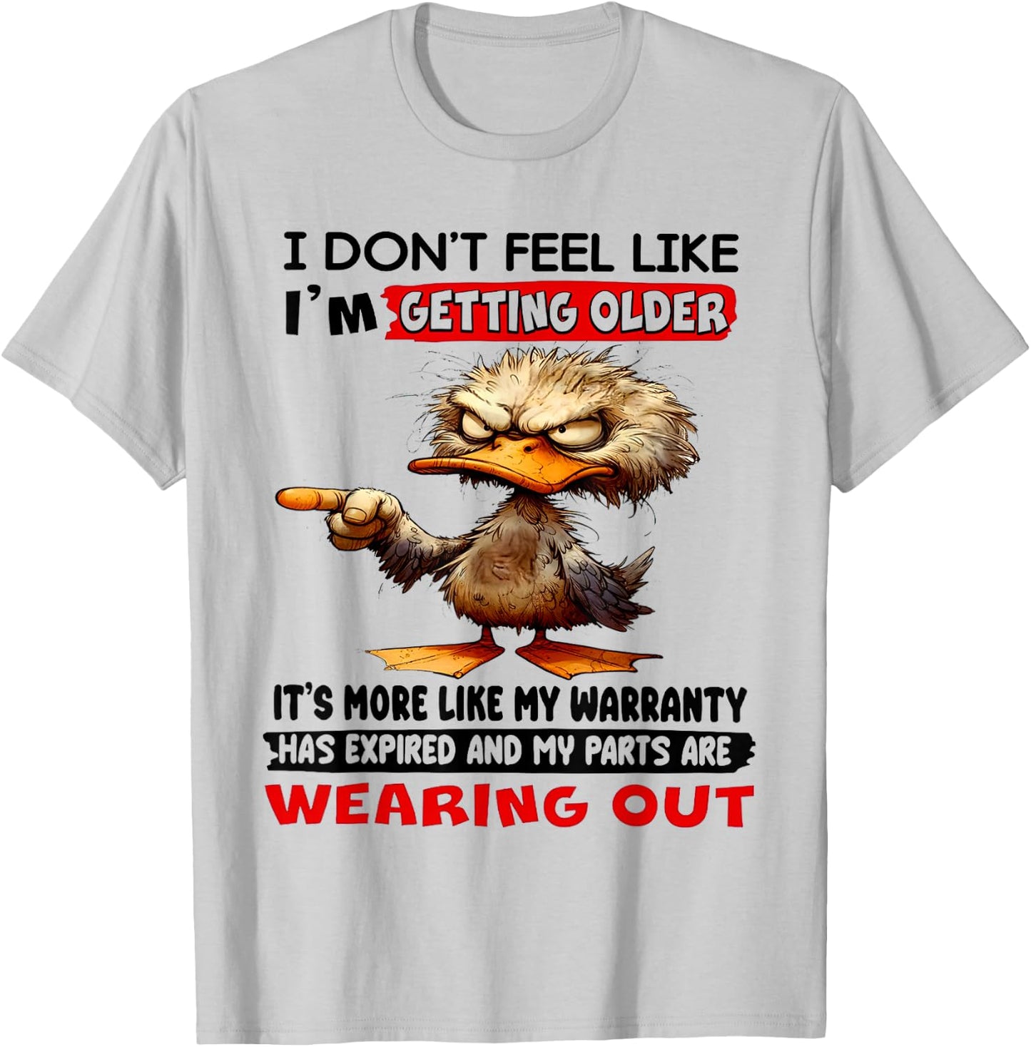 I Don't Feel Like I'm Getting Older It's More Like Warranty T-Shirt - T-Shirt | Ash