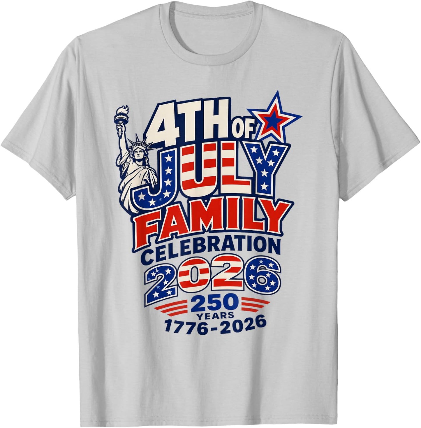 4th of July Family Celebration 2026 250 Years 1776-2026 T-Shirt - T-Shirt | Ash