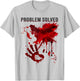 Problem Solved: Bloody Shirt Stained with Blood, Blood Splash , white, S T-Shirt - T-Shirt | Ash