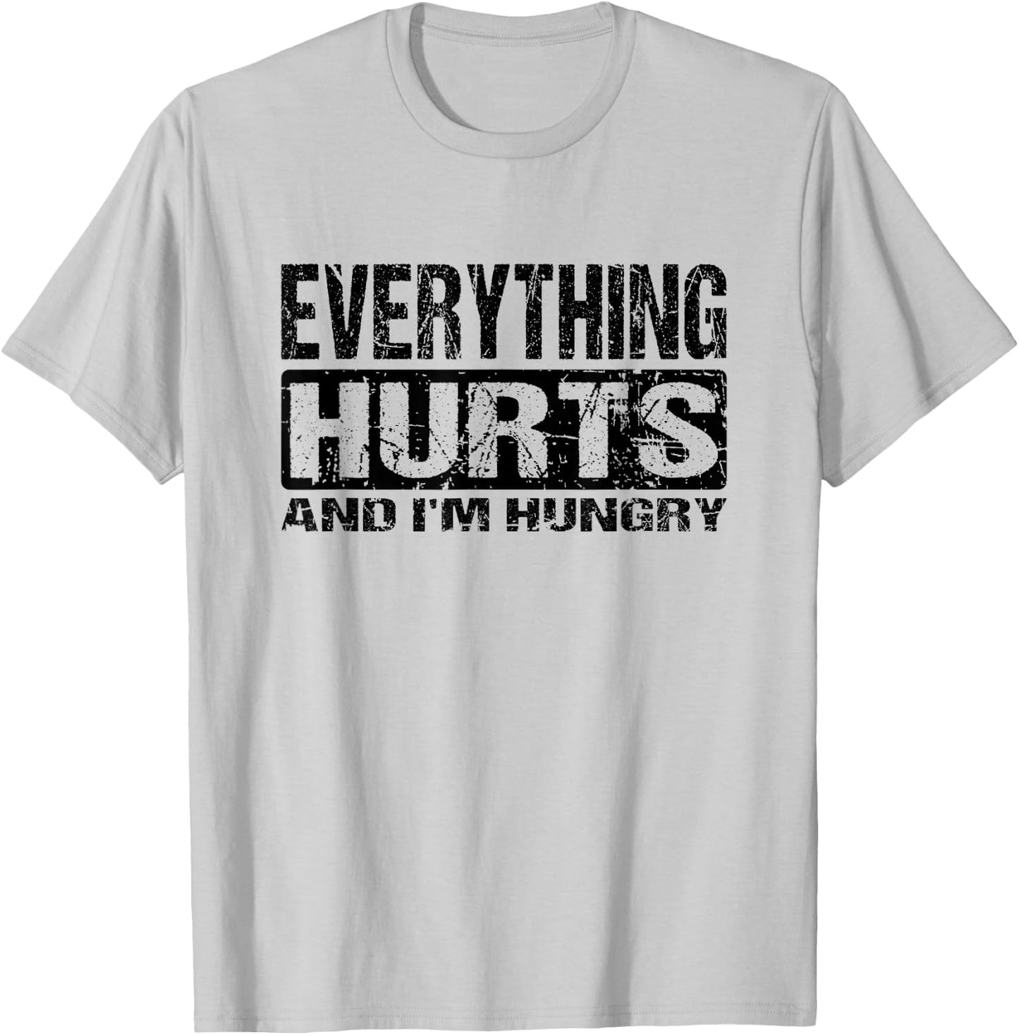 Everything Hurts and I'm Hungry - Funny Workout Joke T-Shirt - T-Shirt | Ash