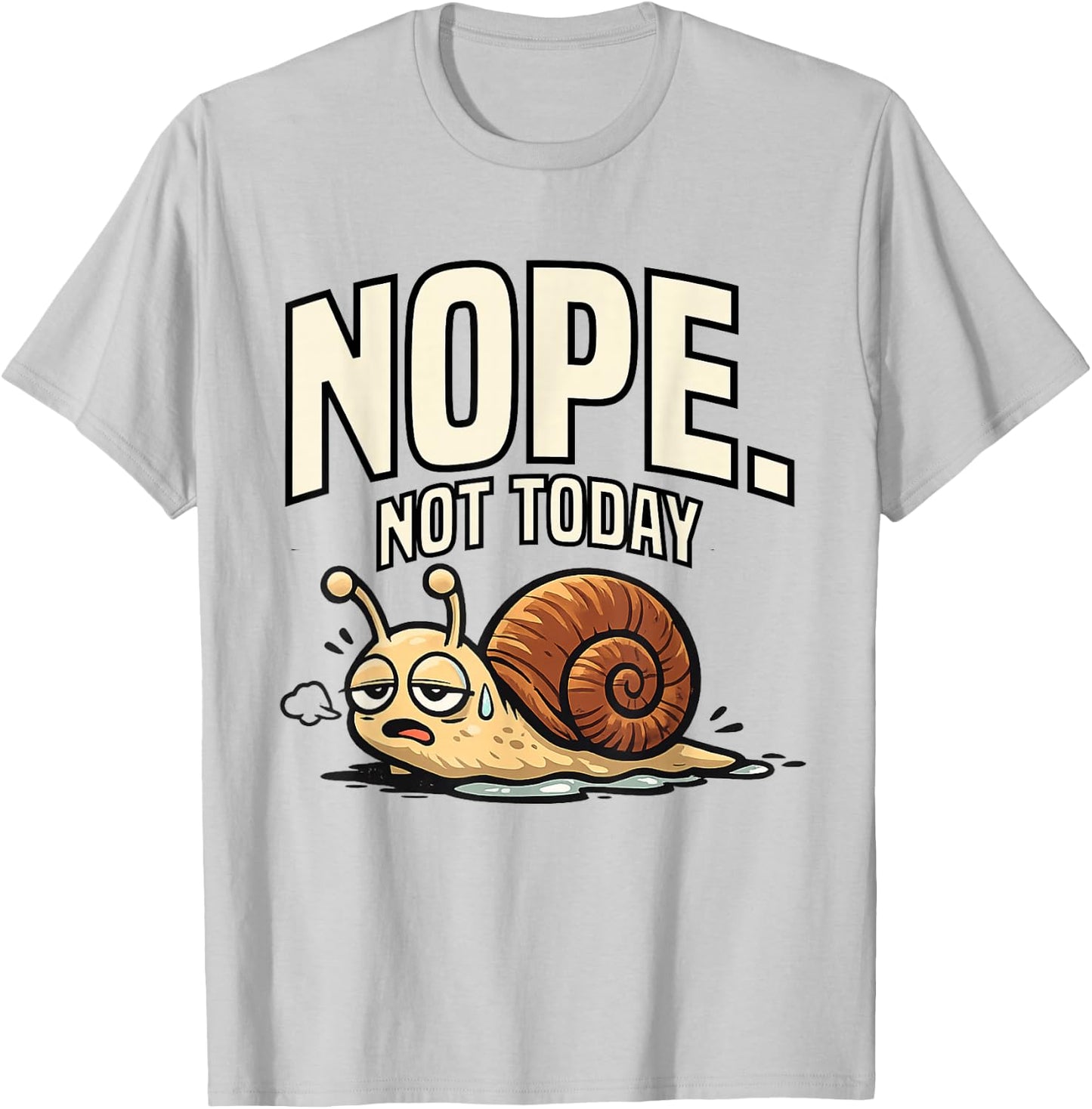 Funny Sarcastic Sayings Nope Not Today Funny Snail T-Shirt - T-Shirt | Ash