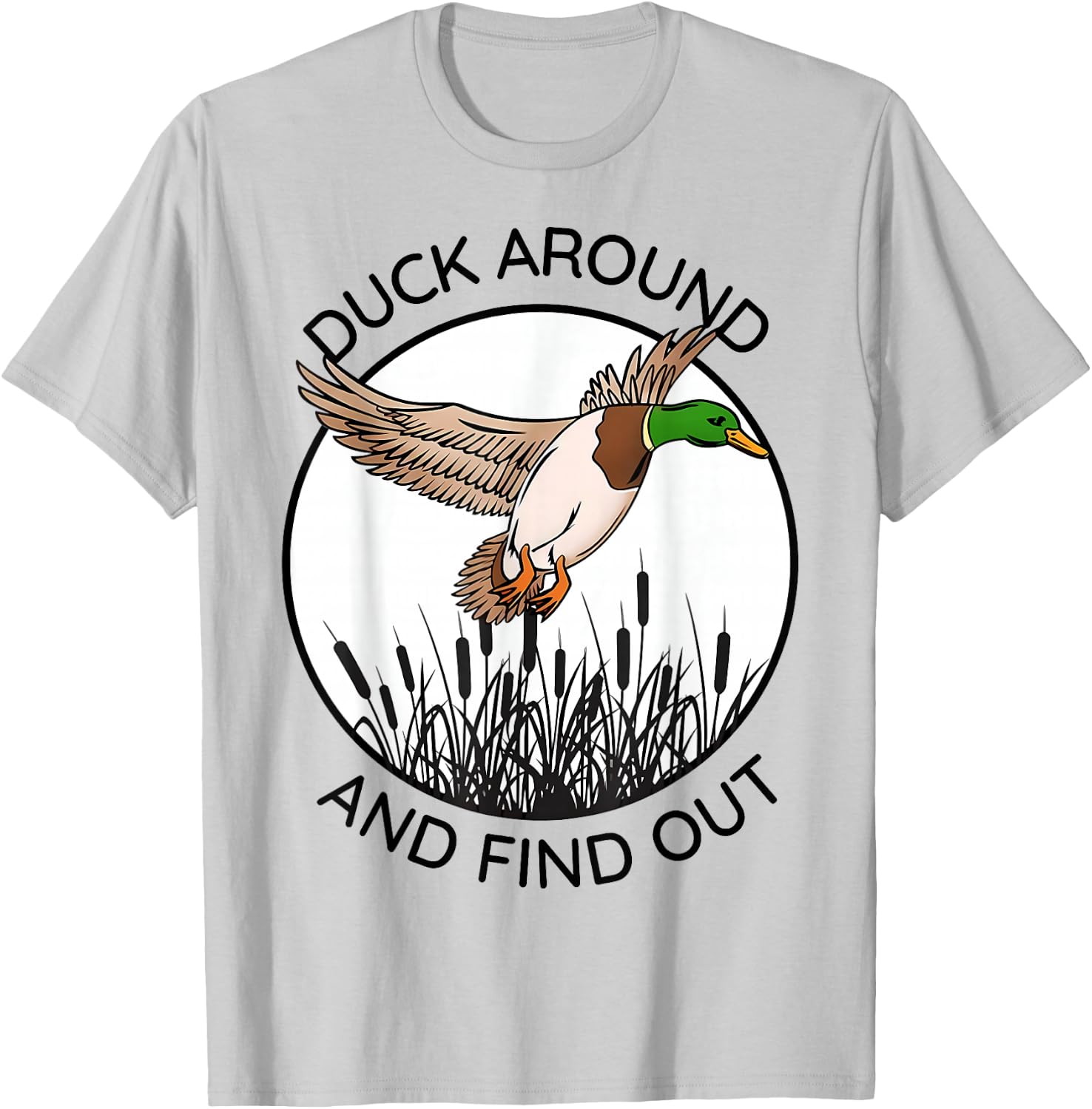 Duck Around And Find Out Funny Sarcastic Saying T-Shirt - T-Shirt | Ash