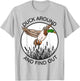 Duck Around And Find Out Funny Sarcastic Saying T-Shirt - T-Shirt | Ash