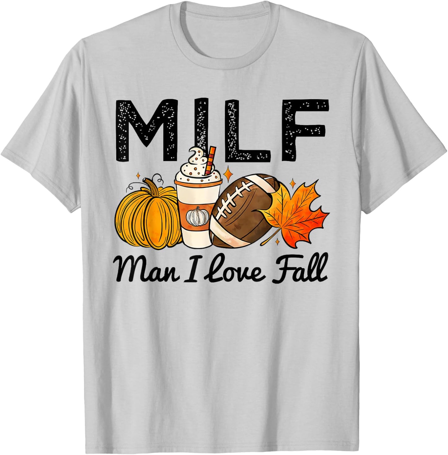 MILF Man I Love Fall Football Lovers Game Day Thanksgiving T-Shirt - T-Shirt | Ash