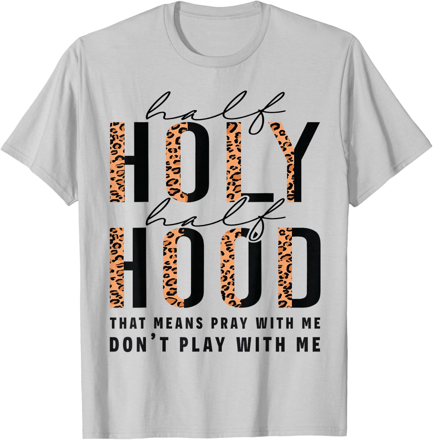 Half Hood Half Holy Funny Christian Religious Leopard Cute T-Shirt - T-Shirt | Ash