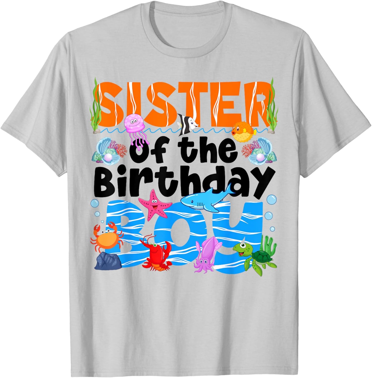 Sister Under Sea Birthday Party Boy Ocean Sea Animals Themed T-Shirt - T-Shirt | Ash