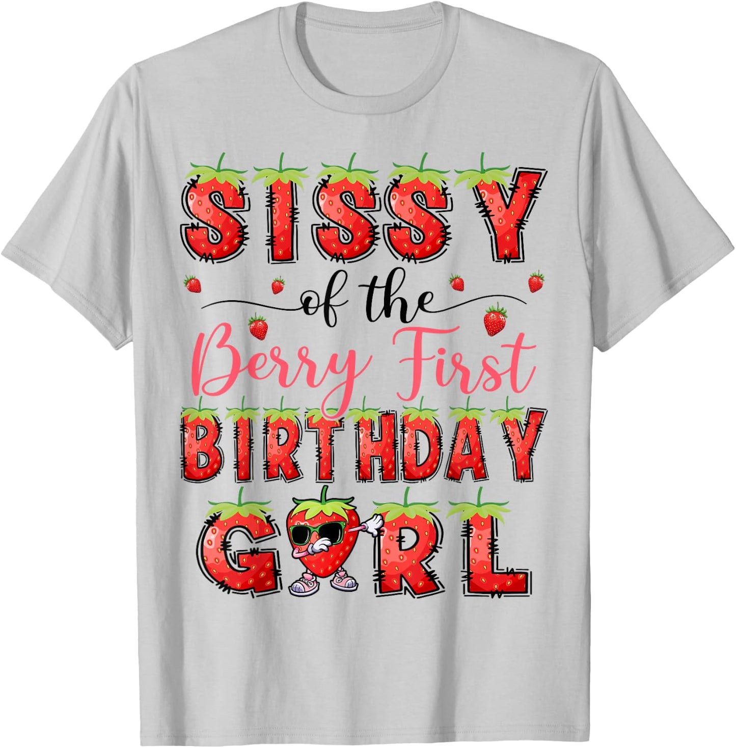 Sissy Of The Berry First Birthday Girl Strawberry Lover T-Shirt - T-Shirt | Ash