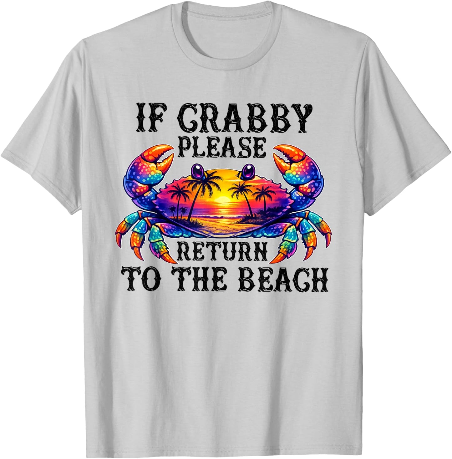If Crabby Please Return to the Beach Funny Summer Vacation T-Shirt - T-Shirt | Ash