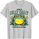 Born to Dilly Dally and Known to Lollygag Frog Meme T-Shirt - T-Shirt | Ash