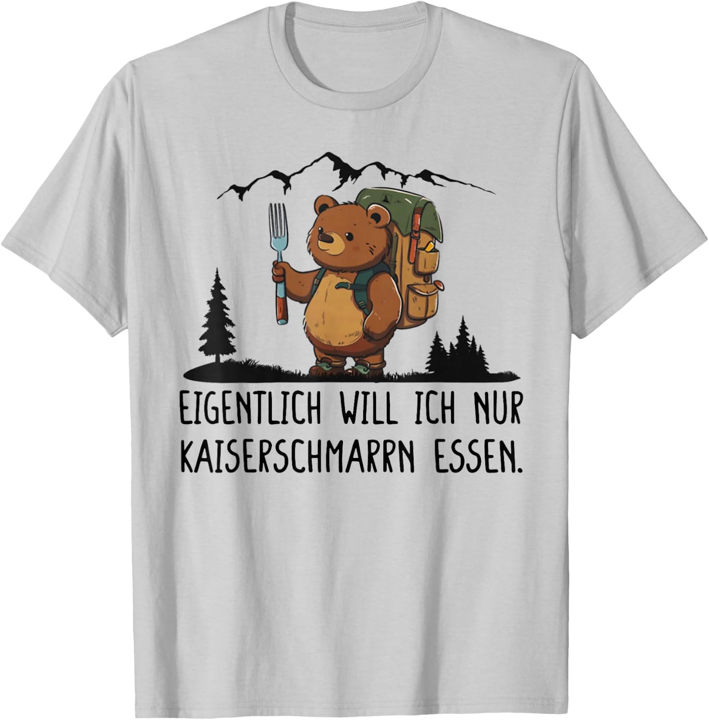 with German Text "Eigentlich Will Ich Nur Kaiserschmarrn Essen", White T-Shirt - T-Shirt | Ash