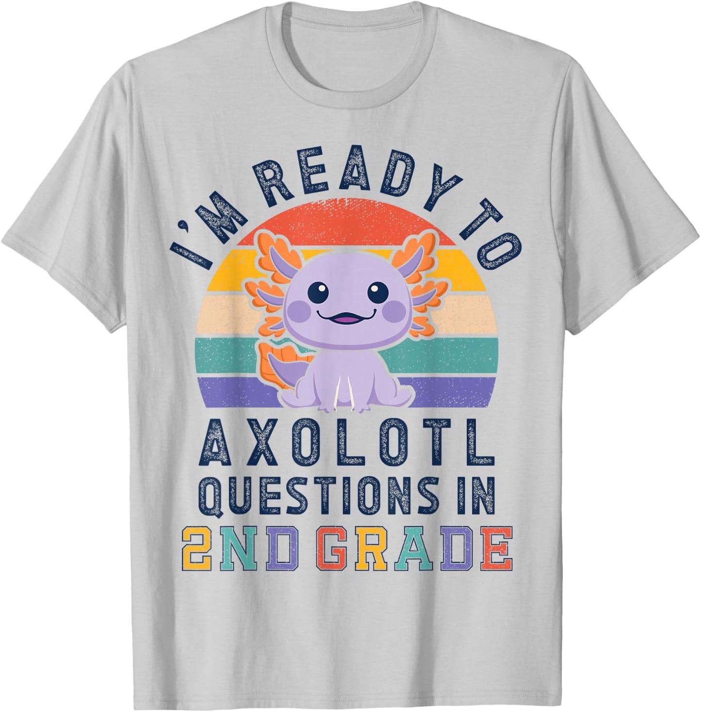 I'm Ready to Axolotl Questions in 2nd Grade Back to School T-Shirt - T-Shirt | Ash