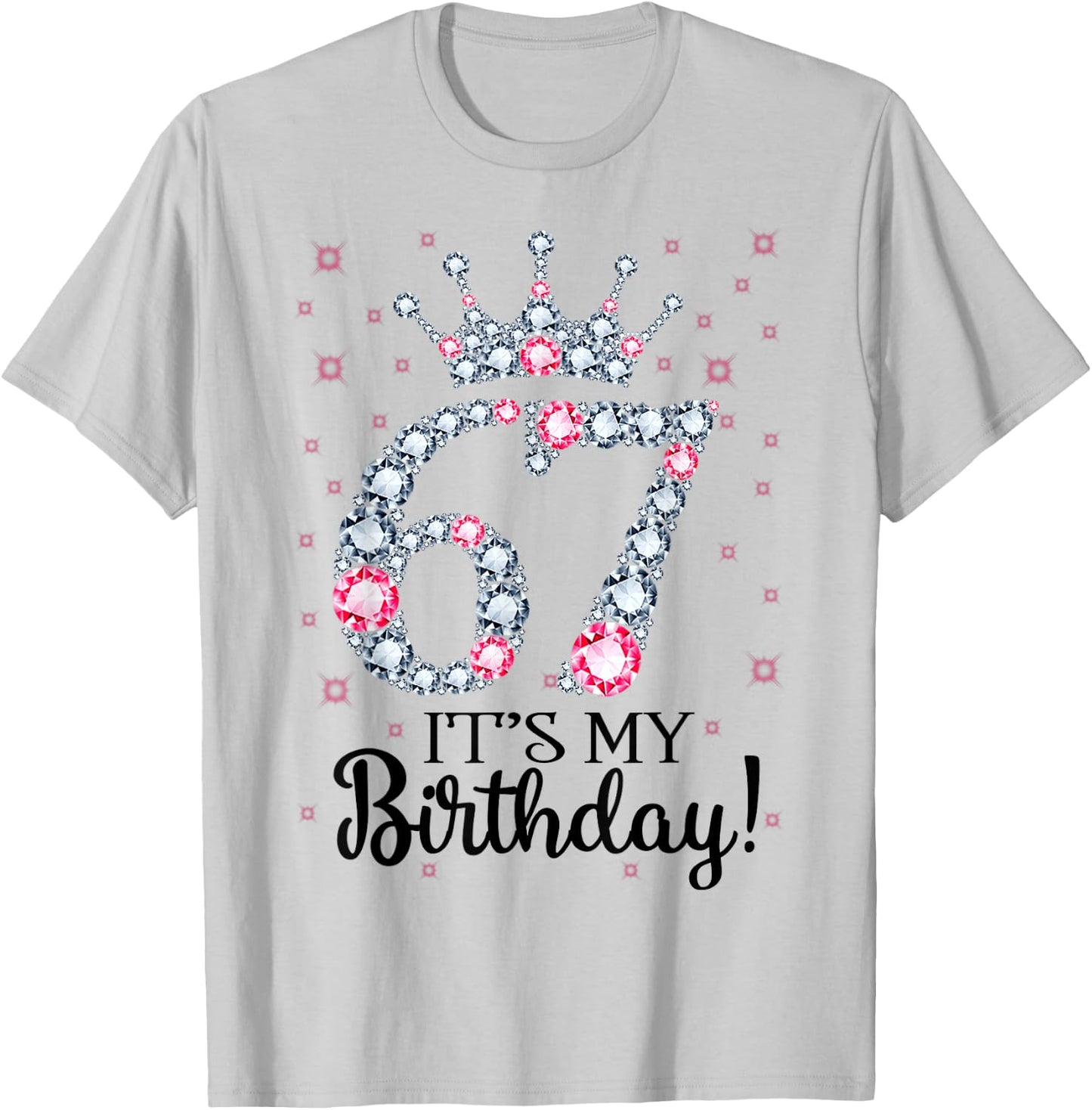 67 It's My Birthday Pink Crown 67th Birthday Gifts T-Shirt - T-Shirt | Ash