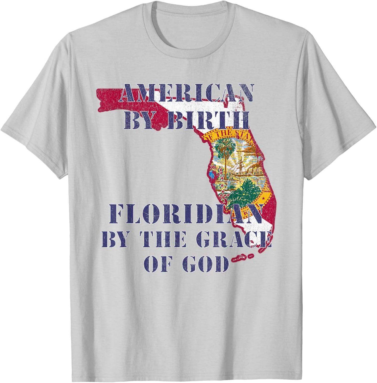 Florida American By Birth Floridian By Grace of God T-Shirt - T-Shirt | Ash