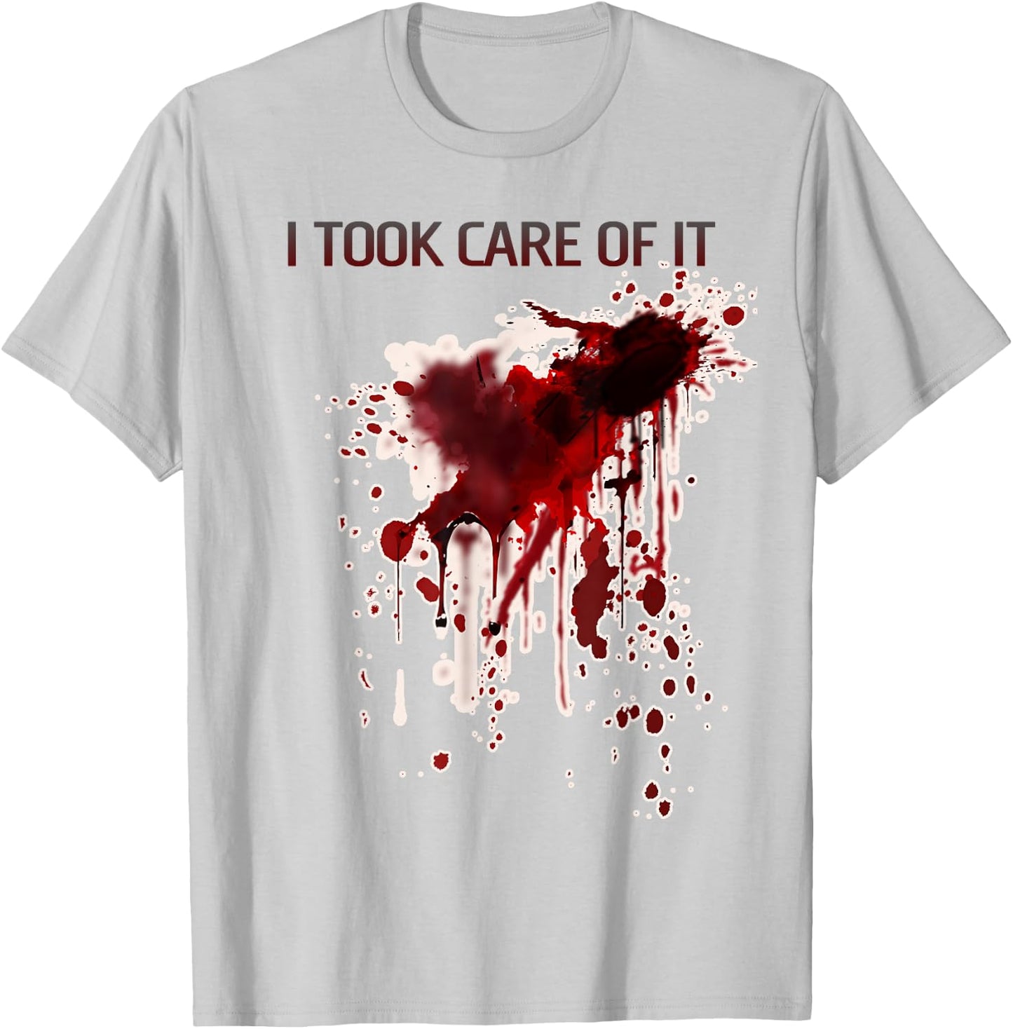 I Took Care Of It Bloody Shirt Blood Stained Horror Costume T-Shirt - T-Shirt | Ash