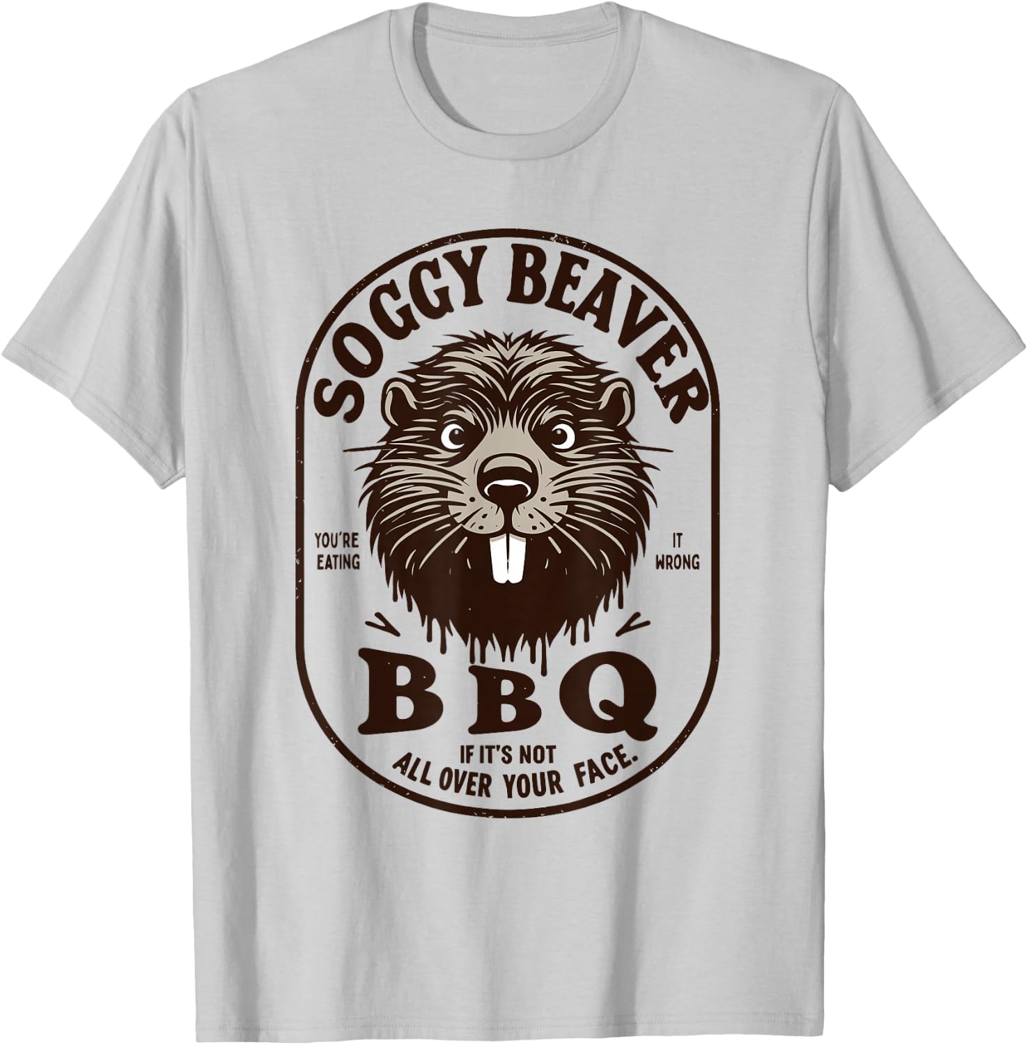 Soggy Beaver Barbecue BBQ Dirty Funny Humor Beaver Lover T-Shirt - T-Shirt | Ash