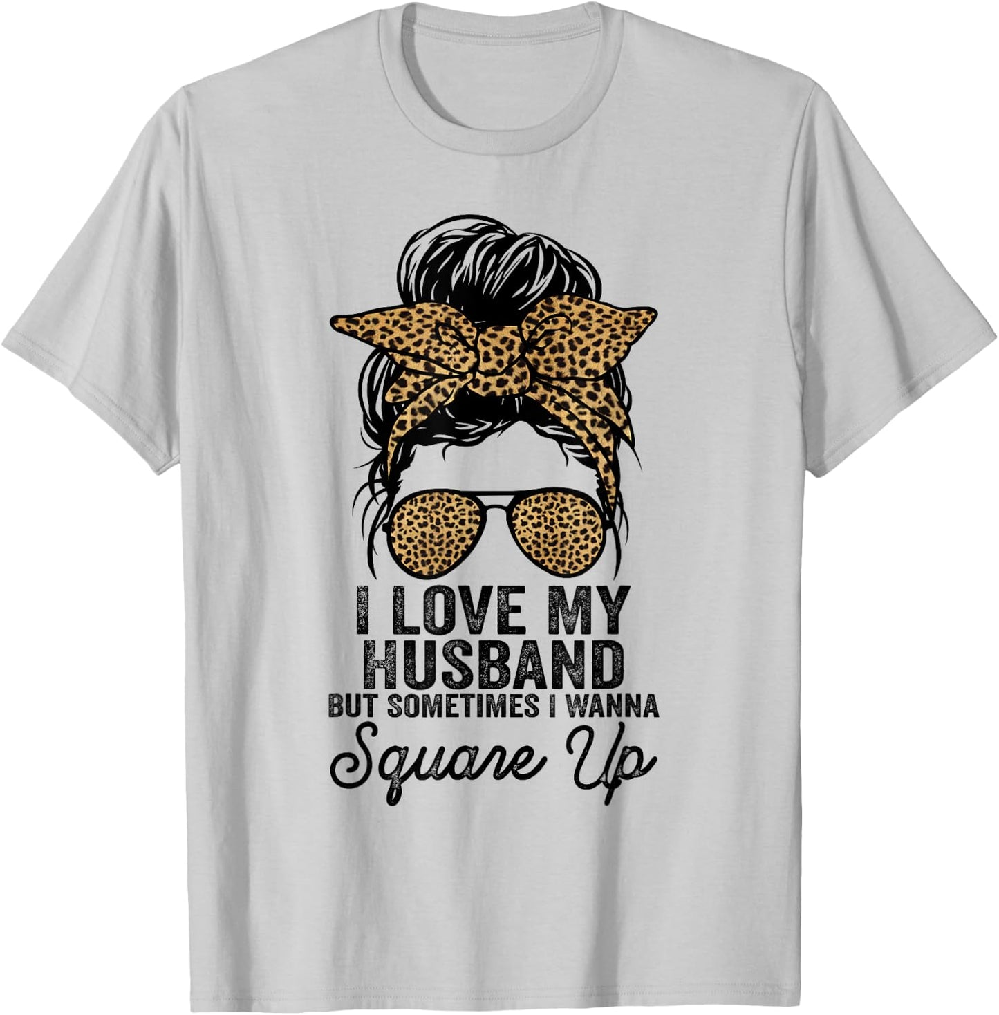 I Love My Husband But Sometimes I Wanna Square Up Funny Joke T-Shirt - T-Shirt | Ash