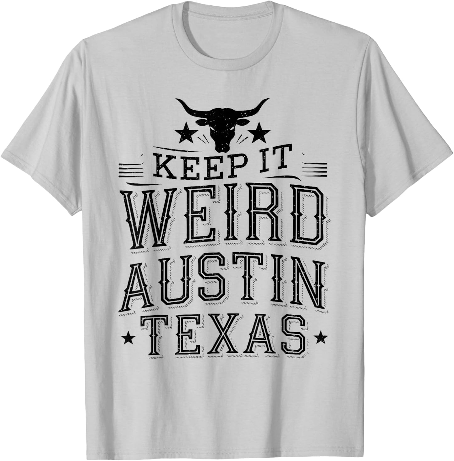 Keep Austin Texas Weird for Austinite T-Shirt - T-Shirt | Ash