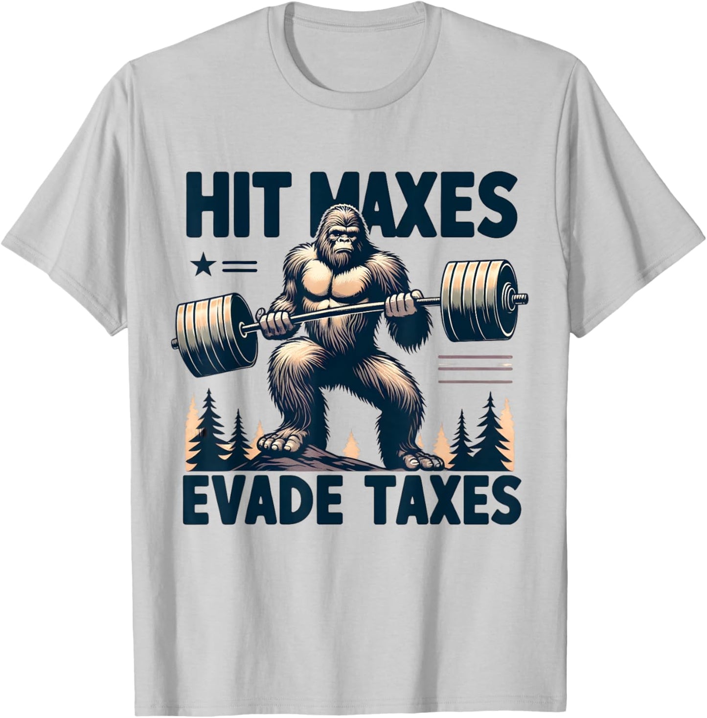 Bigfoot Gym Weightlifting Hit Maxes Evade Taxes Workout T-Shirt - T-Shirt | Ash
