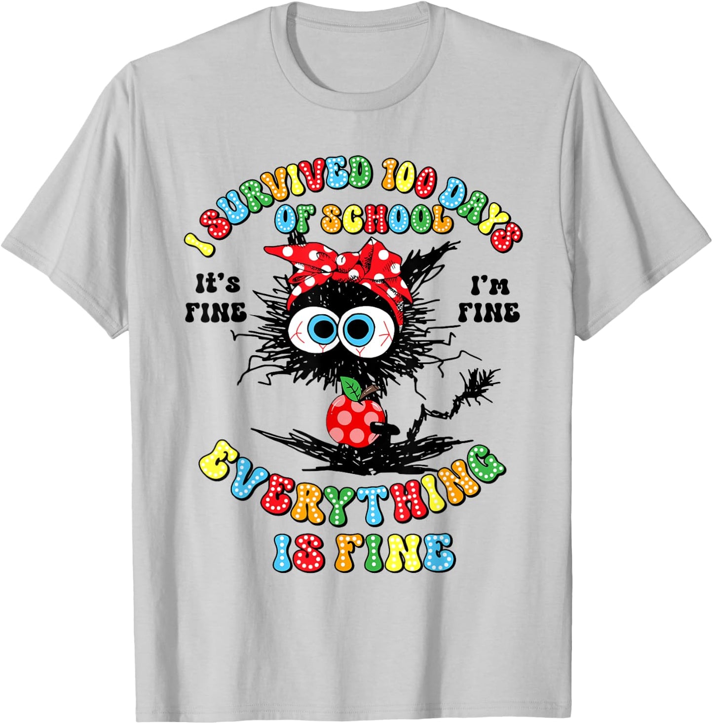 I Survived 100 Days Of School Everything Is Fine Black Cat T-Shirt - T-Shirt | Ash