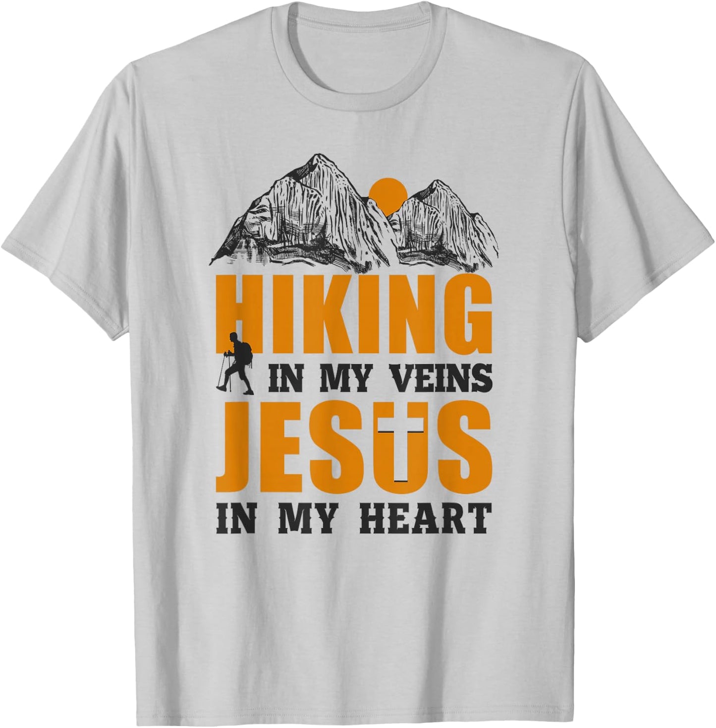 Funny Hiker Hiking In My Veins Jesus In My Heart Faith T-Shirt - T-Shirt | Ash