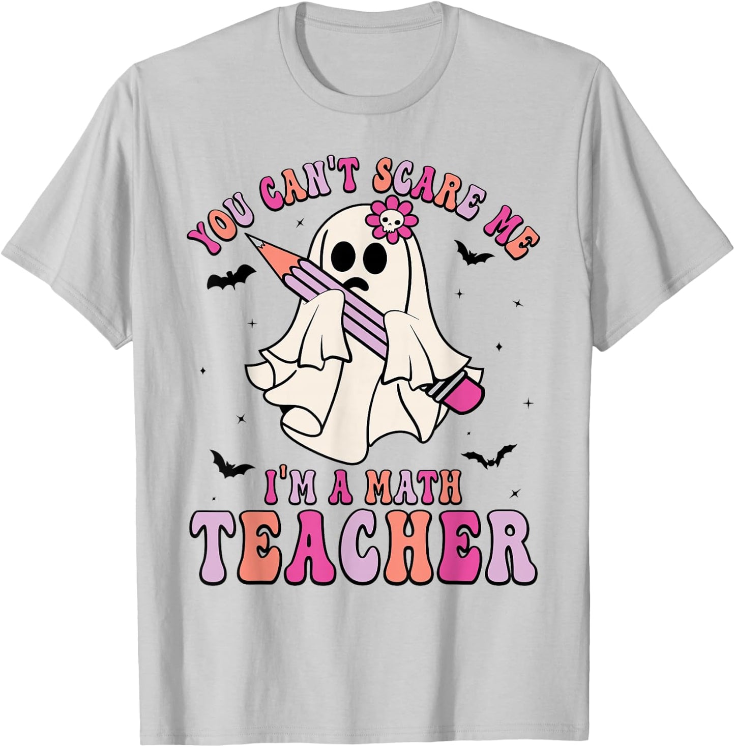 Funny You Can't Scare Me I'm A Math Teacher Halloween Ghost T-Shirt - T-Shirt | Ash