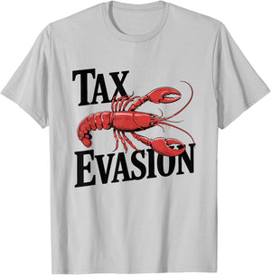 Tax Evasion Lobster Funny Sarcasm T-Shirt - T-Shirt | Ash