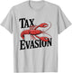 Tax Evasion Lobster Funny Sarcasm T-Shirt - T-Shirt | Ash