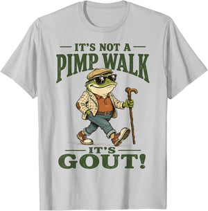 It's Not A Pimp Walk It's Gout Funny Frog T-Shirt - T-Shirt | Ash
