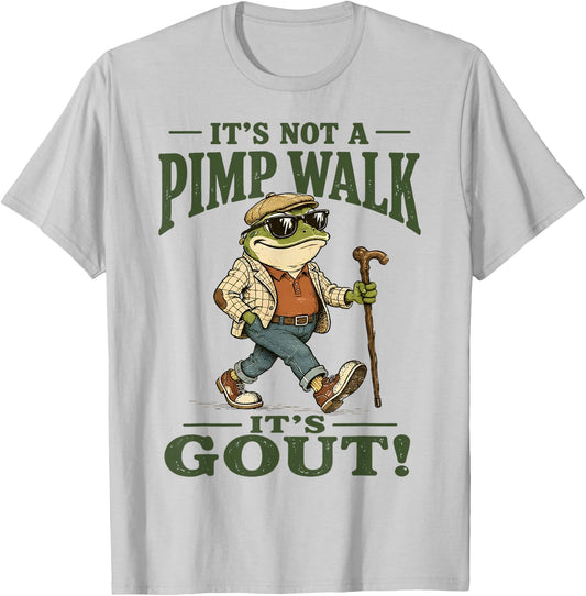 It's Not A Pimp Walk It's Gout Funny Frog T-Shirt - T-Shirt | Ash