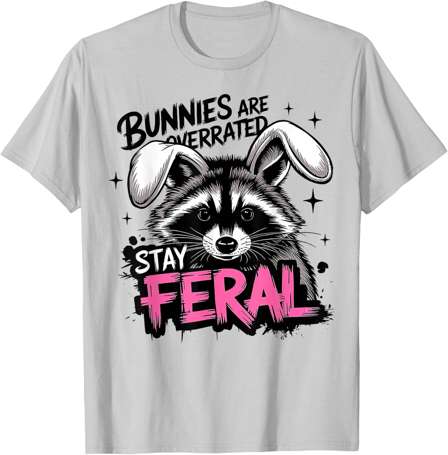 Bunnies are Overrated Stay Feral Funny Raccoon T-Shirt - T-Shirt | Ash