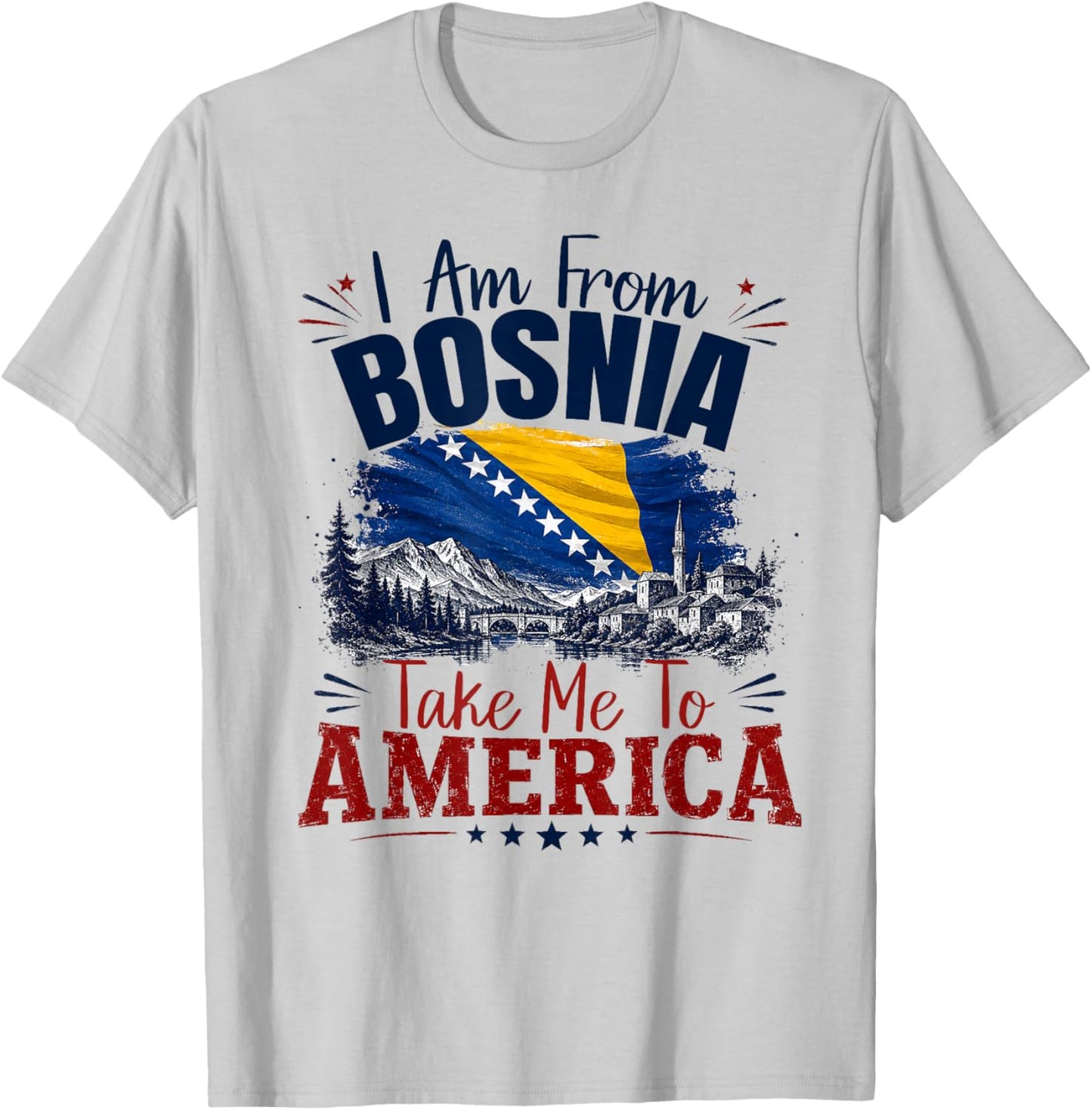 I am from Bosnia take me to America & Bosnien Herzegowina T-Shirt - T-Shirt | Ash