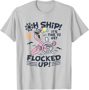 Oh Ship it's Time to Get Flocked Up! Flamingo Funny Cruise T-Shirt - T-Shirt | Ash