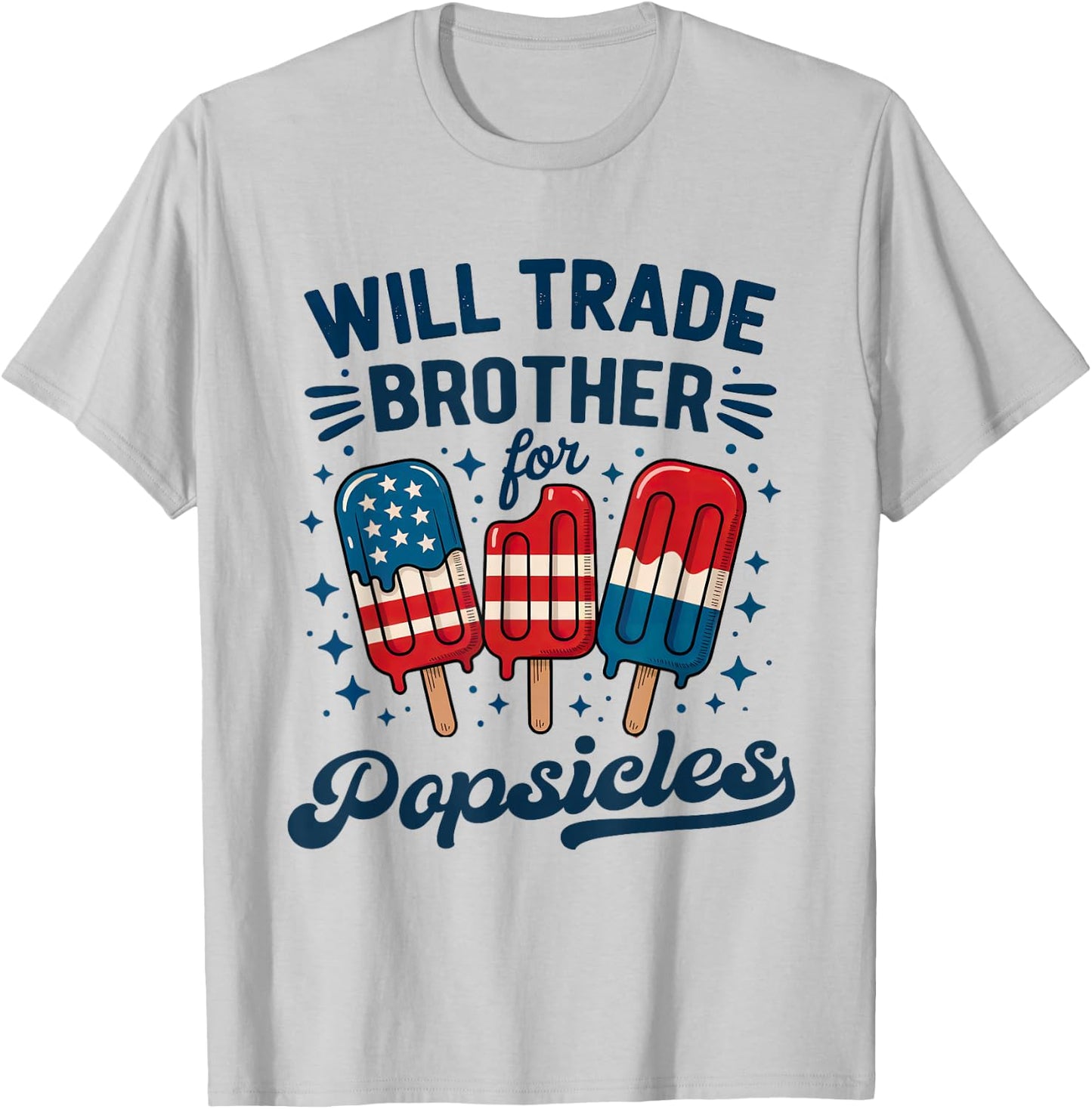 Will Trade Brother For Popsicles Girls Boys Kids 4th of July T-Shirt - T-Shirt | Ash