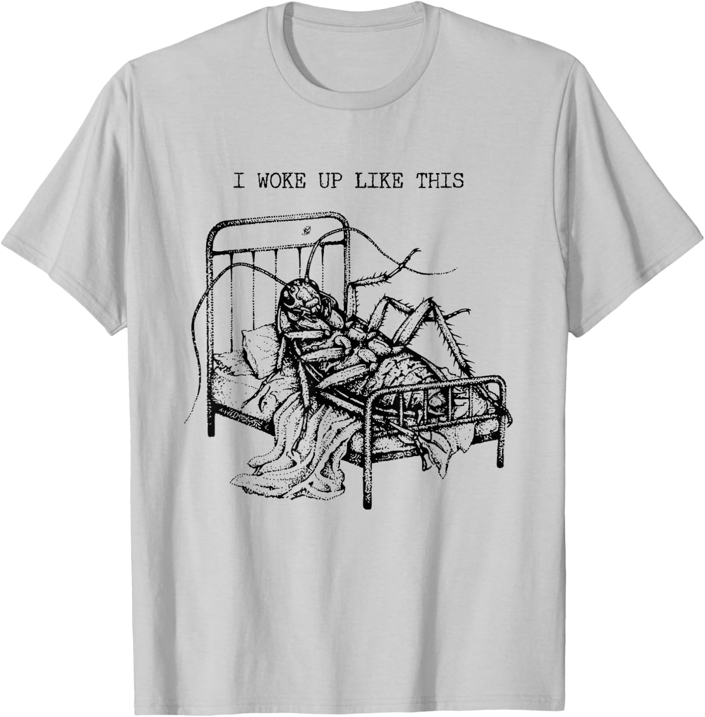 I Woke Up Like This Kafka Verwandlung Literatur Humor T-Shirt - T-Shirt | Ash